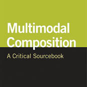 Multimodal Composition: A Critical Sourcebook