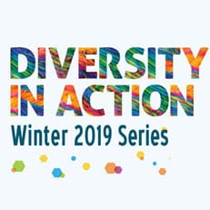 Diversity in Action Winter 2019 Series