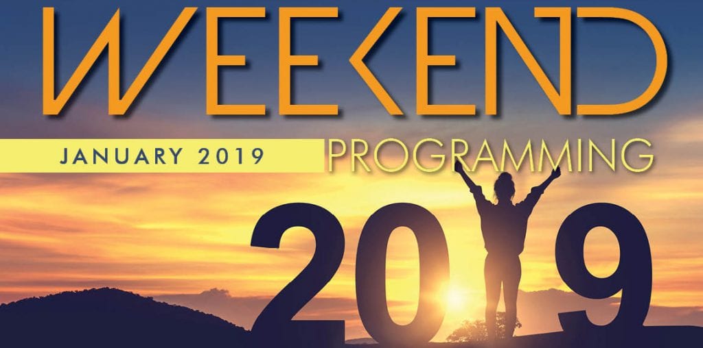 January 2019 Weekend Programming