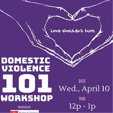 Love Shouldn’t Hurt - Domestic Violence 101 Workshop Apr. 10